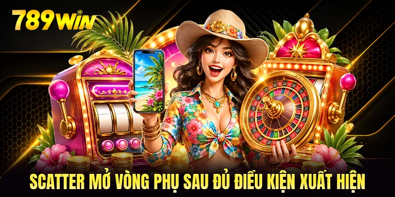 Scatter mở vòng phụ sau đủ điều kiện xuất hiện
